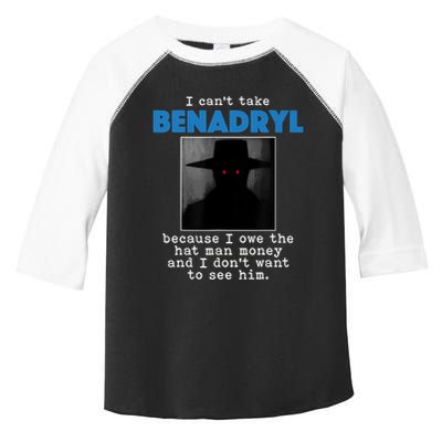 I Cant Take Benadril Because I Owe The Hatman Money Toddler Fine Jersey T-Shirt