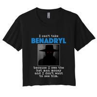I Cant Take Benadril Because I Owe The Hatman Money Women's Crop Top Tee