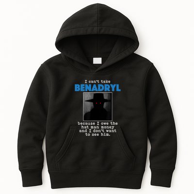 I Cant Take Benadril Because I Owe The Hatman Money Kids Hoodie