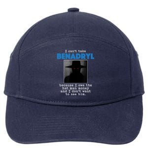 I Cant Take Benadril Because I Owe The Hatman Money 7-Panel Snapback Hat