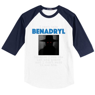 I Cant Take Benadril Because I Owe The Hatman Money Baseball Sleeve Shirt