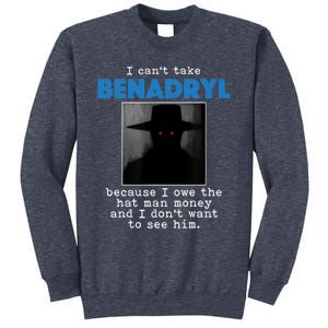 I Cant Take Benadril Because I Owe The Hatman Money Sweatshirt