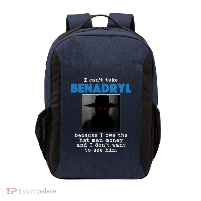 I Cant Take Benadril Because I Owe The Hatman Money Vector Backpack