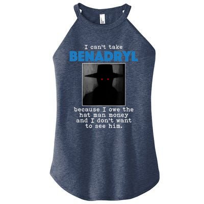 I Cant Take Benadril Because I Owe The Hatman Money Women's Perfect Tri Rocker Tank