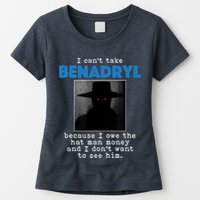 I Cant Take Benadril Because I Owe The Hatman Money Womens T-Shirt