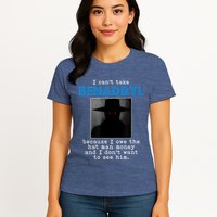 I Cant Take Benadril Because I Owe The Hatman Money Womens T-Shirt