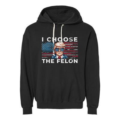 I Choose The Felon Funny Trump 2024 Republican Patriot Garment-Dyed Fleece Hoodie