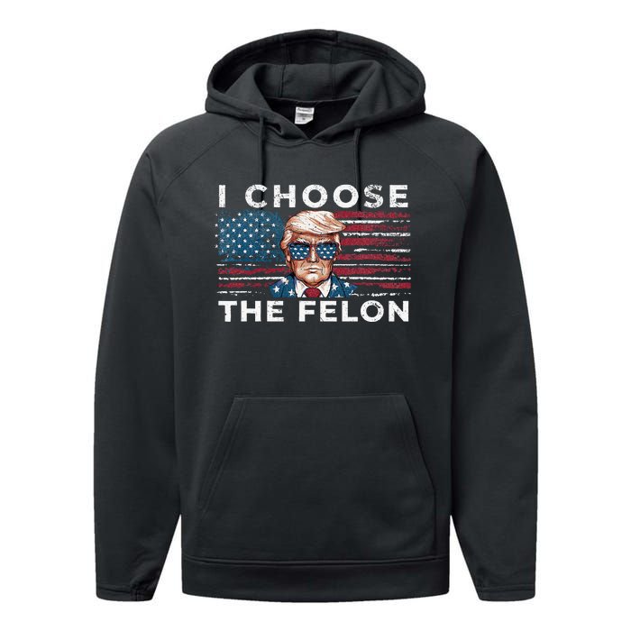 I Choose The Felon Funny Trump 2024 Republican Patriot Performance Fleece Hoodie