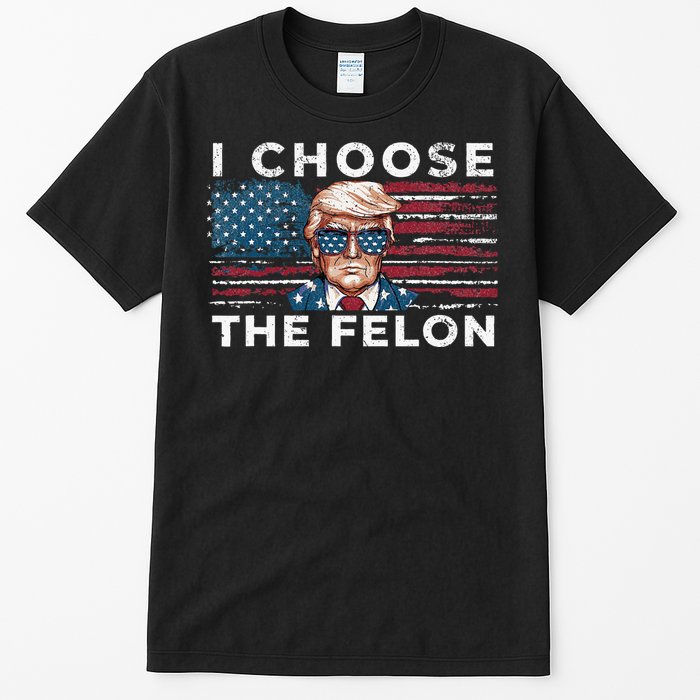 I Choose The Felon Funny Trump 2024 Republican Patriot Tall T-Shirt