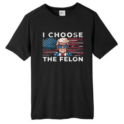 I Choose The Felon Funny Trump 2024 Republican Patriot Tall Fusion ChromaSoft Performance T-Shirt