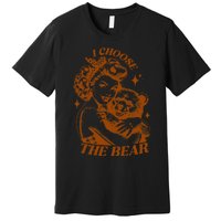 I Choose The Bear Motivational Team Bear Woods Premium T-Shirt