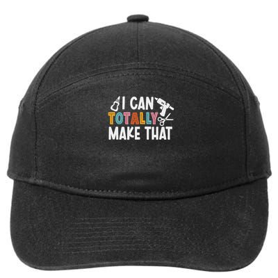 I Can Totally Make That Saying Love Crafting Crafter Art 7-Panel Snapback Hat