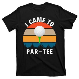 I Came To ParTee, Golf Lover Golf Player Golfing Funny Golf T-Shirt