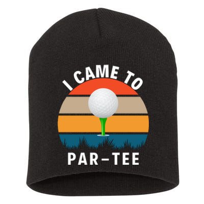 I Came To ParTee, Golf Lover Golf Player Golfing Funny Golf Short Acrylic Beanie