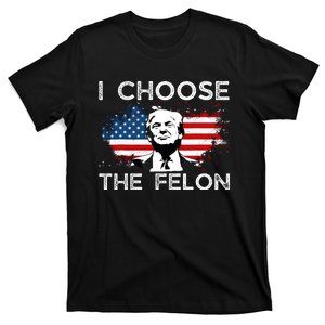 I Choose The Felon Funny Trump 2024 Republican Patriot T-Shirt