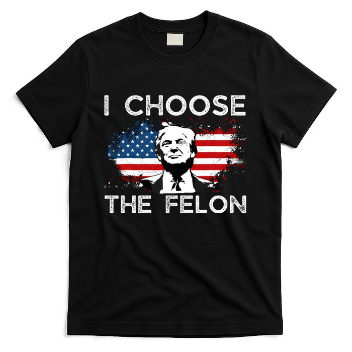 I Choose The Felon Funny Trump 2024 Republican Patriot T-Shirt