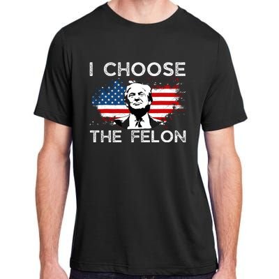 I Choose The Felon Funny Trump 2024 Republican Patriot Adult ChromaSoft Performance T-Shirt