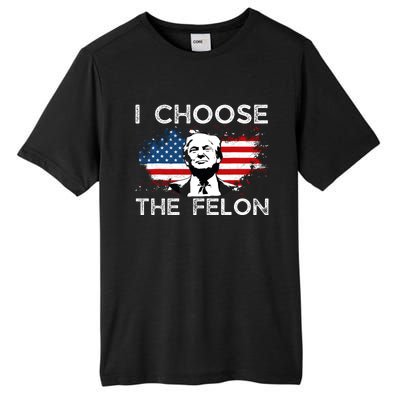 I Choose The Felon Funny Trump 2024 Republican Patriot Tall Fusion ChromaSoft Performance T-Shirt