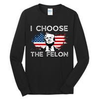 I Choose The Felon Funny Trump 2024 Republican Patriot Tall Long Sleeve T-Shirt