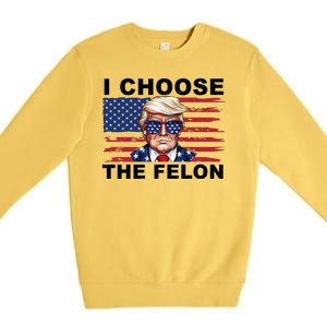 I Choose The Felon Funny Trump 2024 Republican Patriot Premium Crewneck Sweatshirt