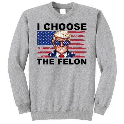 I Choose The Felon Funny Trump 2024 Republican Patriot Sweatshirt