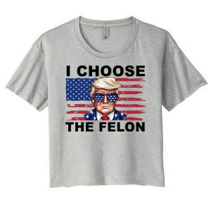 I Choose The Felon Funny Trump 2024 Republican Patriot Women's Crop Top Tee