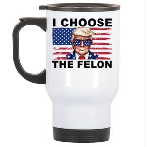 I Choose The Felon Funny Trump 2024 Republican Patriot Stainless Steel Travel Mug