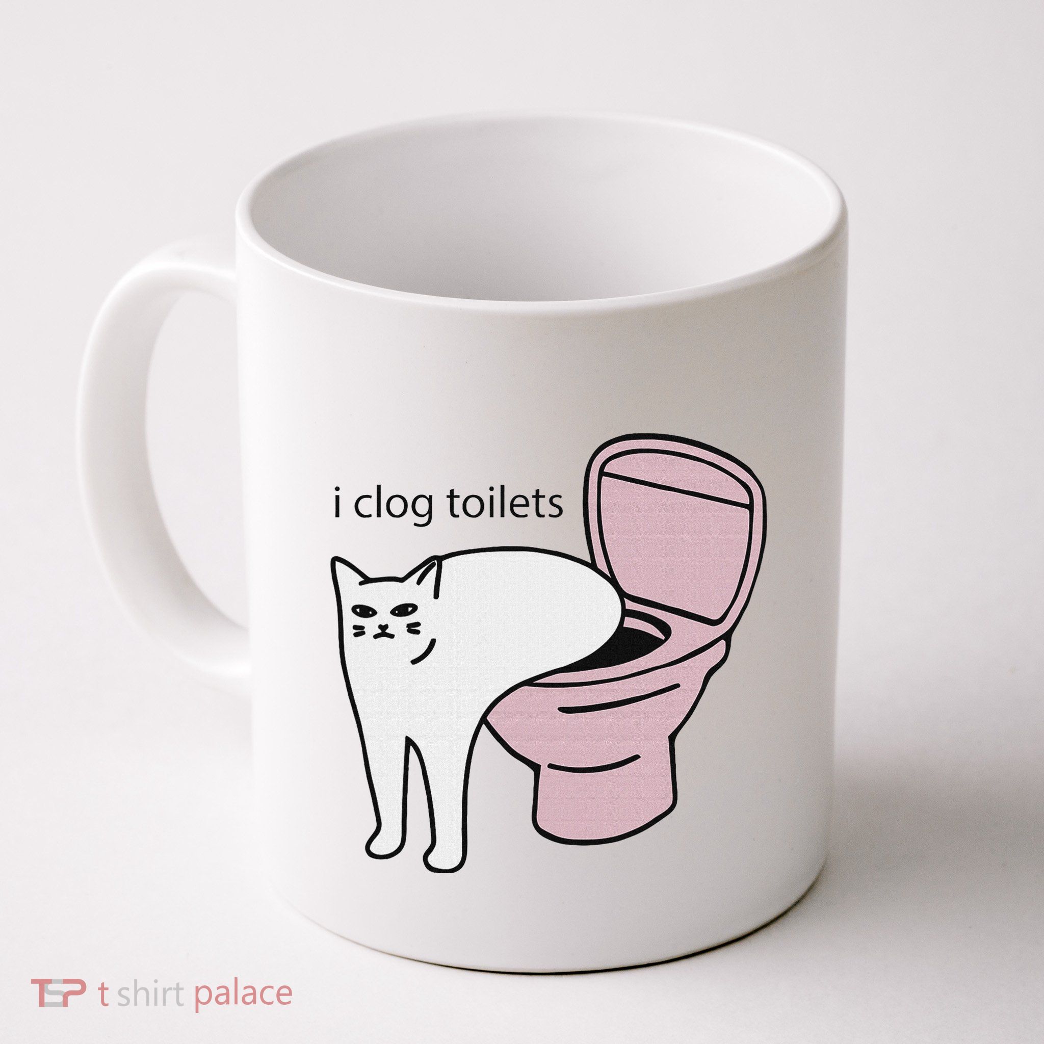 I Clog Toilets Mug