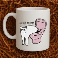 I Clog Toilets Mug