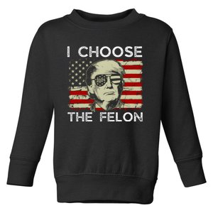 I Choose The Felon Funny Trump 2024 Republican Patriot Toddler Sweatshirt