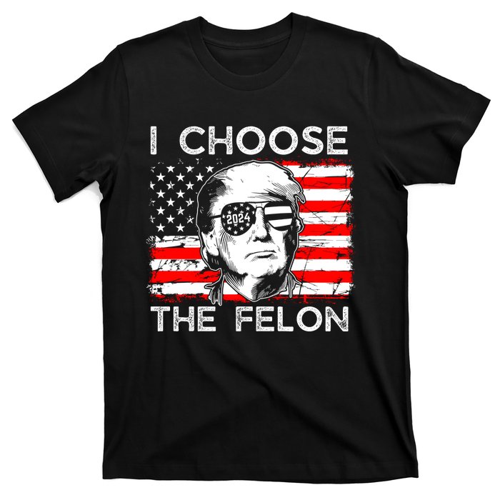 I Choose The Felon Funny Trump 2024 Republican Patriot T-Shirt