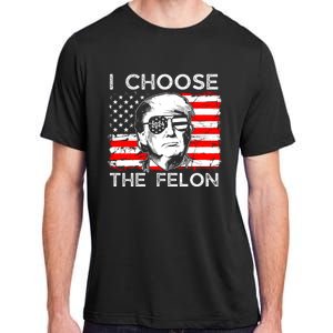 I Choose The Felon Funny Trump 2024 Republican Patriot Adult ChromaSoft Performance T-Shirt