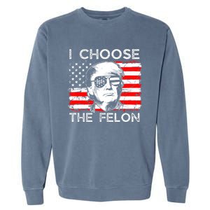 I Choose The Felon Funny Trump 2024 Republican Patriot Garment-Dyed Sweatshirt