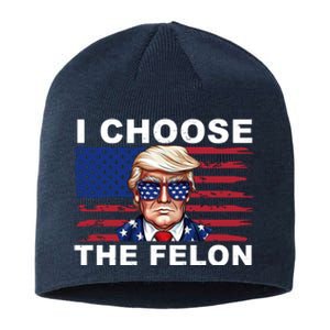 I Choose The Felon Funny Trump 2024 Republican Patriot Sustainable Beanie