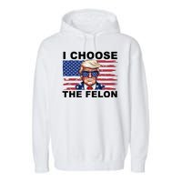 I Choose The Felon Funny Trump 2024 Republican Patriot Garment-Dyed Fleece Hoodie