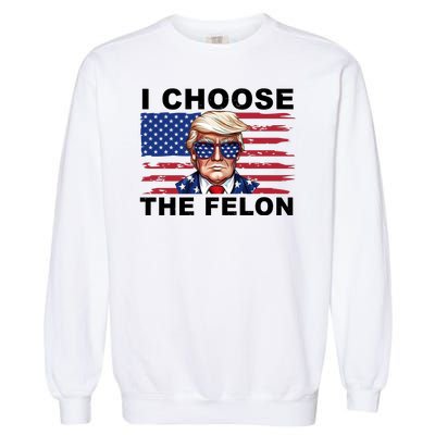 I Choose The Felon Funny Trump 2024 Republican Patriot Garment-Dyed Sweatshirt