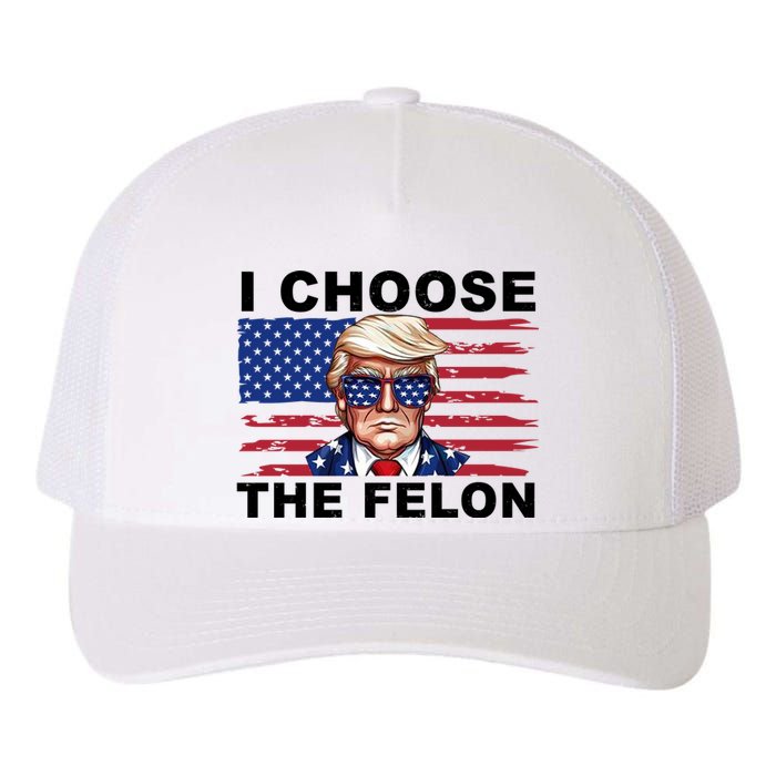 I Choose The Felon Funny Trump 2024 Republican Patriot Yupoong Adult 5-Panel Trucker Hat