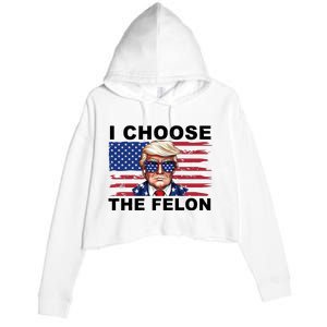 I Choose The Felon Funny Trump 2024 Republican Patriot Crop Fleece Hoodie