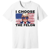 I Choose The Felon Funny Trump 2024 Republican Patriot Premium T-Shirt