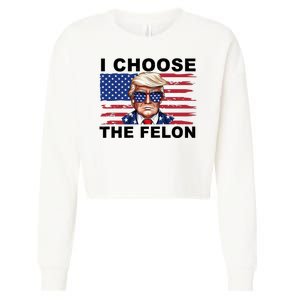 I Choose The Felon Funny Trump 2024 Republican Patriot Cropped Pullover Crew