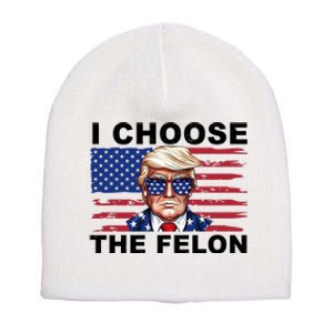 I Choose The Felon Funny Trump 2024 Republican Patriot Short Acrylic Beanie