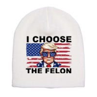 I Choose The Felon Funny Trump 2024 Republican Patriot Short Acrylic Beanie