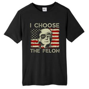 I Choose The Felon Funny Trump 2024 Republican Patriot Tall Fusion ChromaSoft Performance T-Shirt