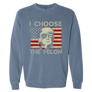 I Choose The Felon Funny Trump 2024 Republican Patriot Garment-Dyed Sweatshirt