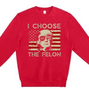 I Choose The Felon Funny Trump 2024 Republican Patriot Premium Crewneck Sweatshirt