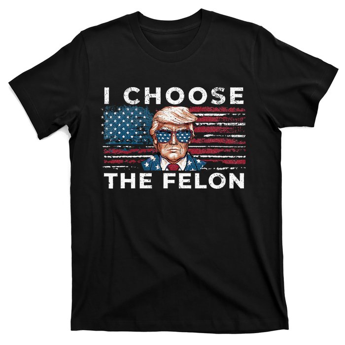 I Choose The Felon Funny Trump 2024 Republican Patriot T-Shirt