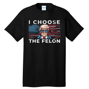 I Choose The Felon Funny Trump 2024 Republican Patriot Tall T-Shirt