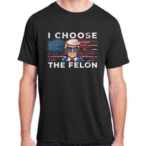 I Choose The Felon Funny Trump 2024 Republican Patriot Adult ChromaSoft Performance T-Shirt