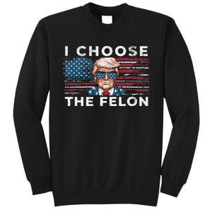 I Choose The Felon Funny Trump 2024 Republican Patriot Tall Sweatshirt