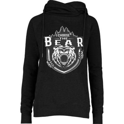 I Choose The Bear In The Woods Womens Funnel Neck Pullover Hood